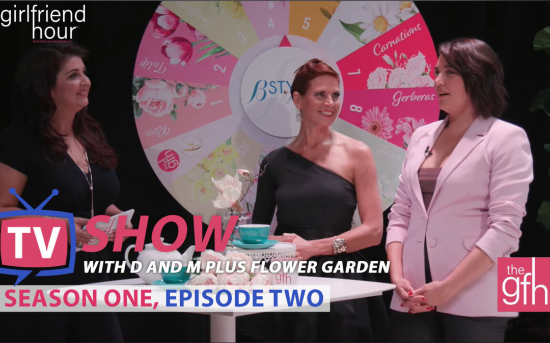 The GFH™ TV S1Ep2 – D&M plus Flower Garden