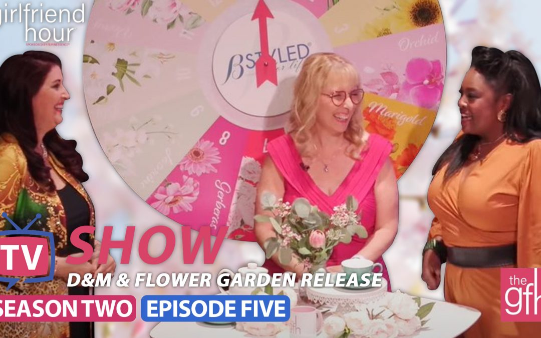 The GFH™ TV S2Ep5 – D&M and Flower Garden